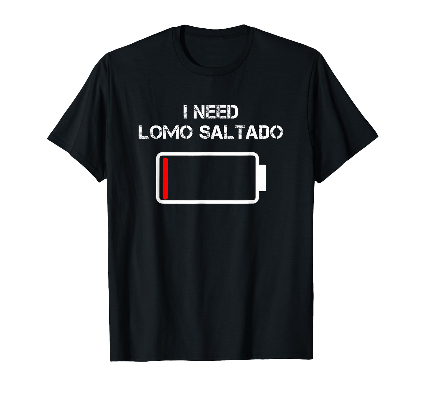Peruvian Food Lomo Saltado | I Need Lomo Saltado T-Shirt