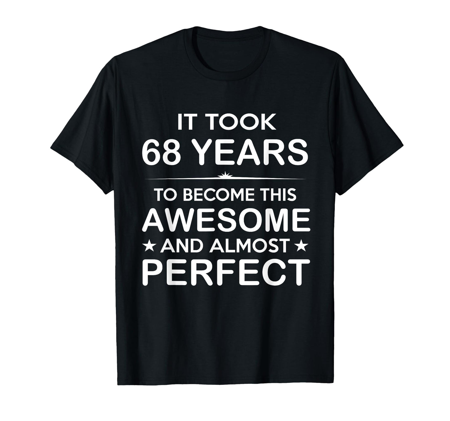 Sixty-Eight 68 Year Old 68th Birthday Gift Ideas for Him Men T-Shirt