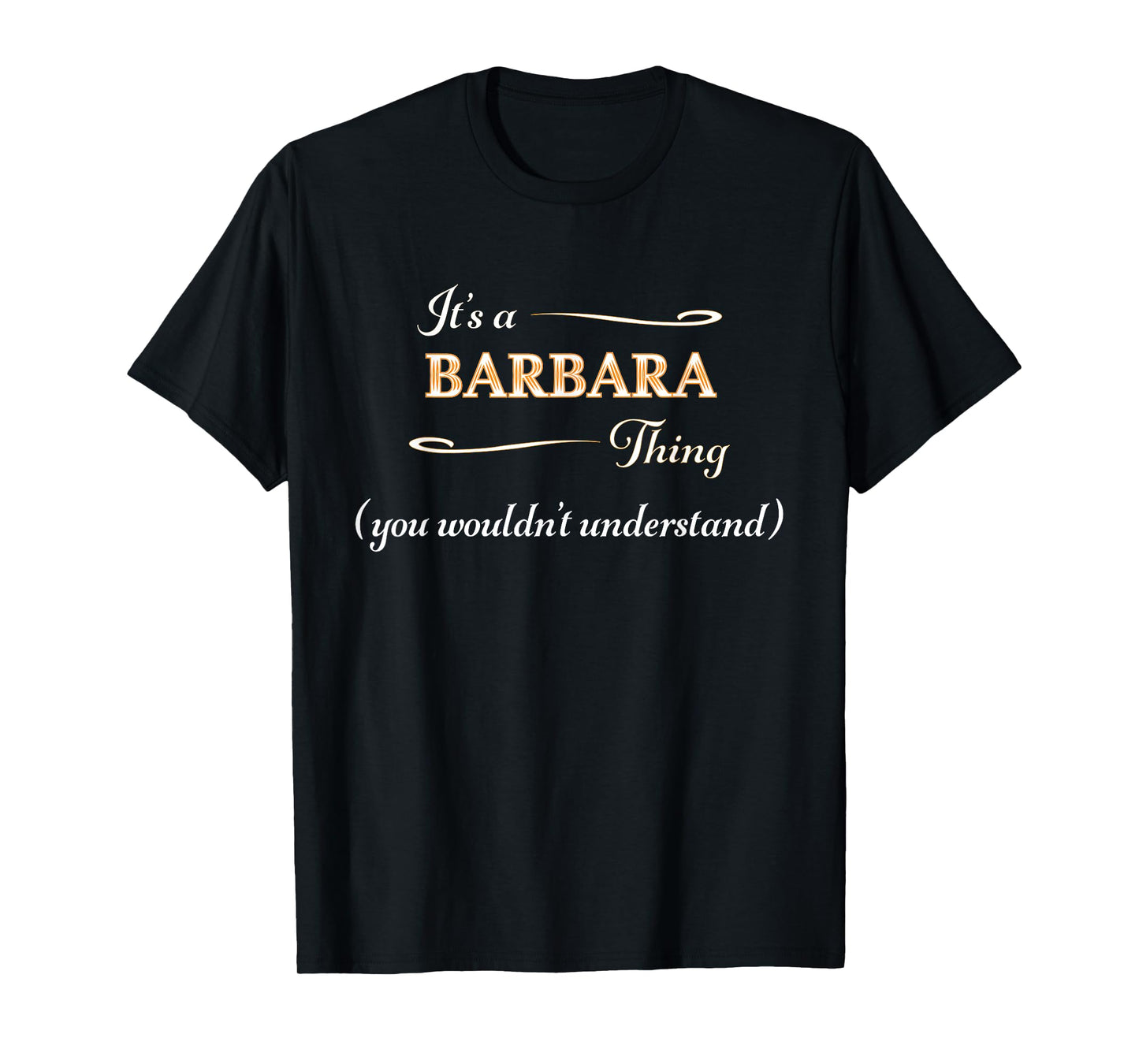 It's a BARBARA Thing, You Wouldn't Understand | Name Gift - T-Shirt