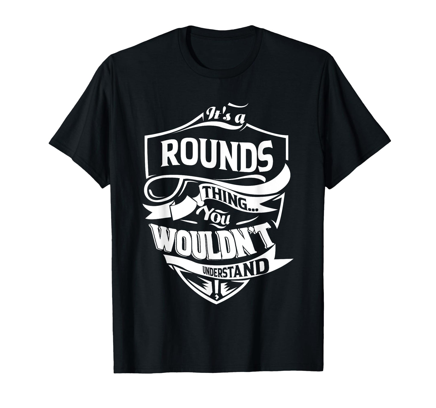 It's a ROUNDS thing you wouldn't understand Gift T-Shirt