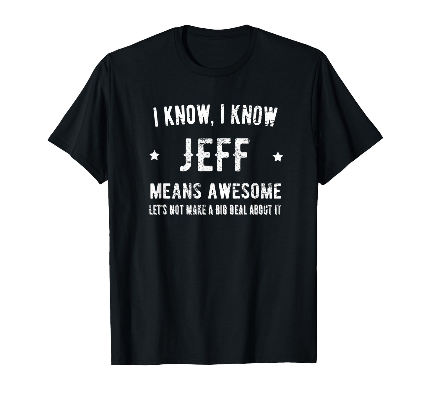 Jeff Means Awesome Perfect Best Jeff Ever Love Jeff Thing T-Shirt