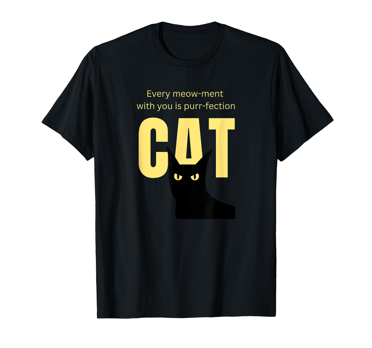 Cats Every Meow-Ment with You is Purr-Fection T-Shirt