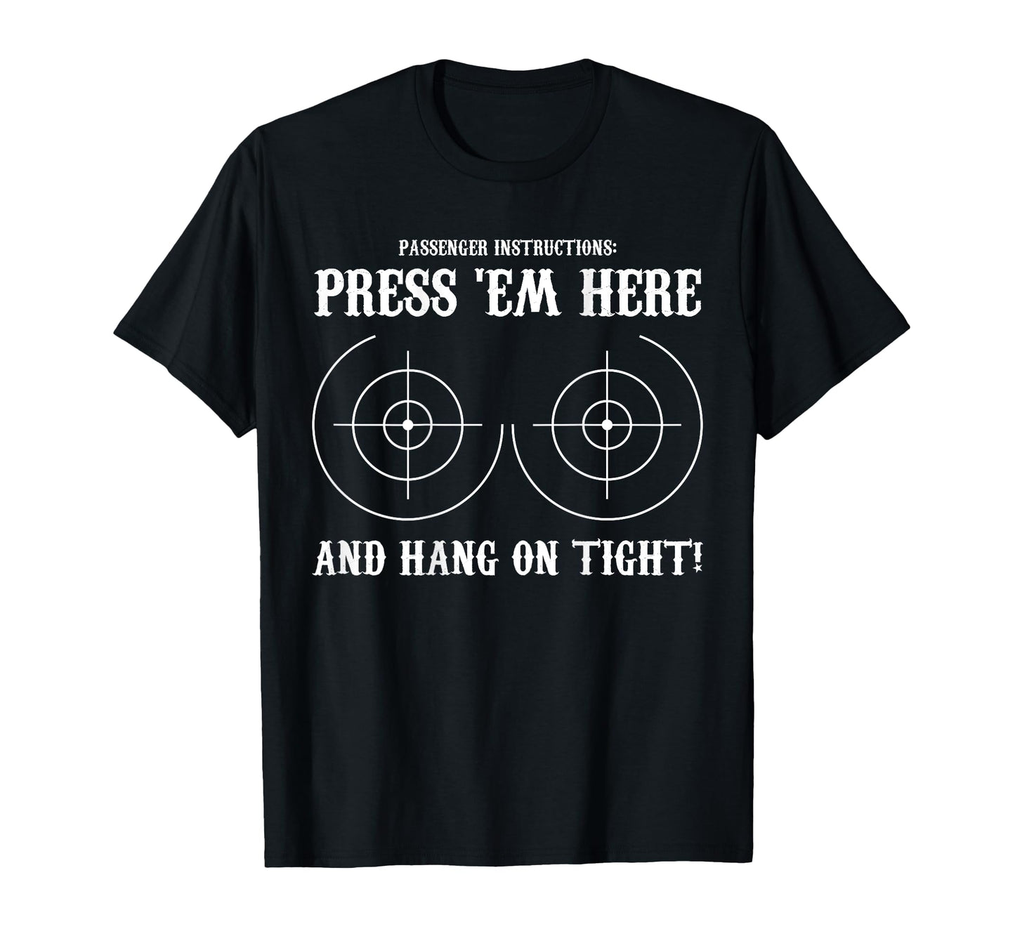 Passenger Instructions Press Em Here And Hang On Tight Funny T-Shirt
