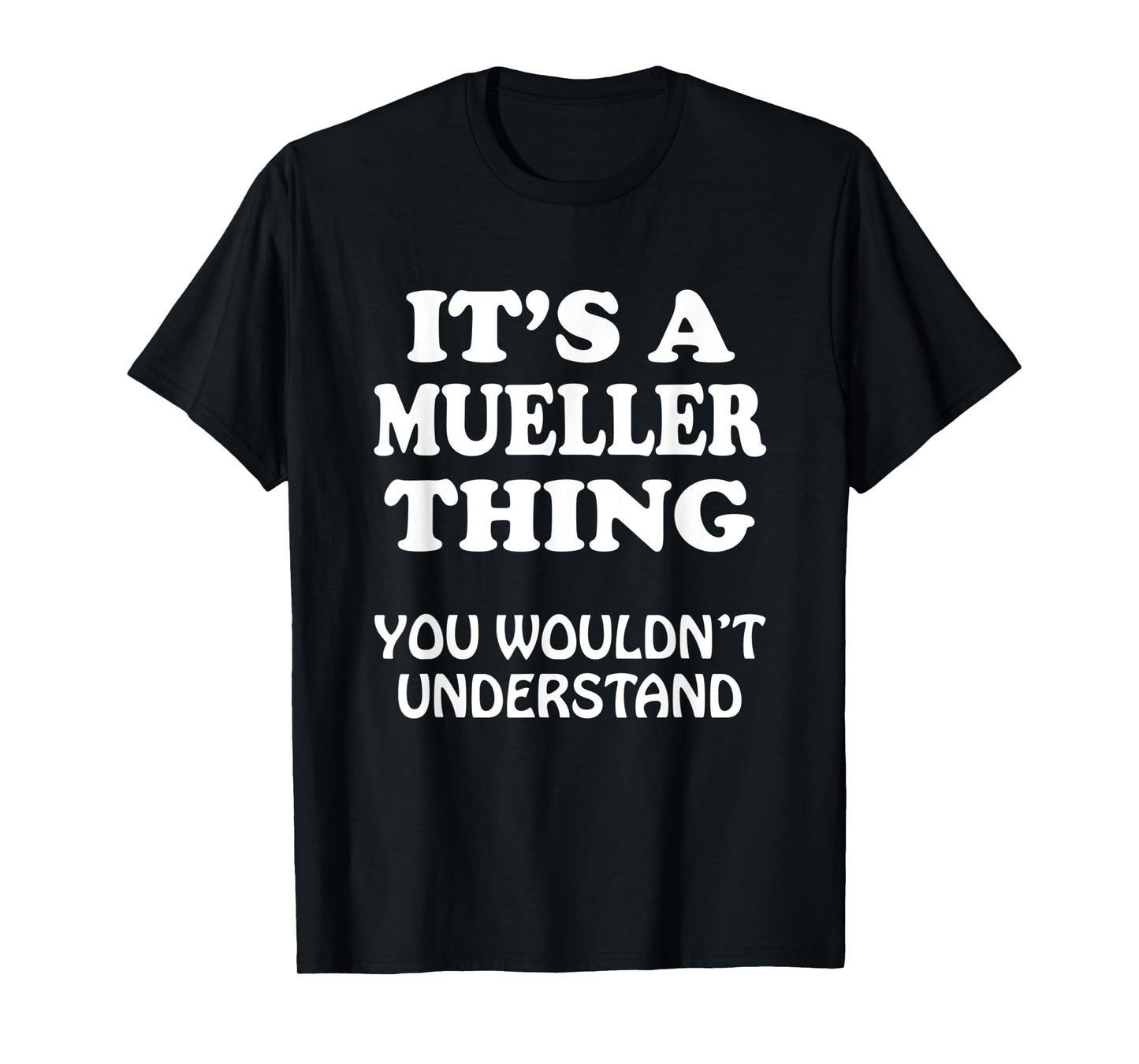 Its A MUELLER Thing You Wouldnt Understand Family Reunion T-Shirt