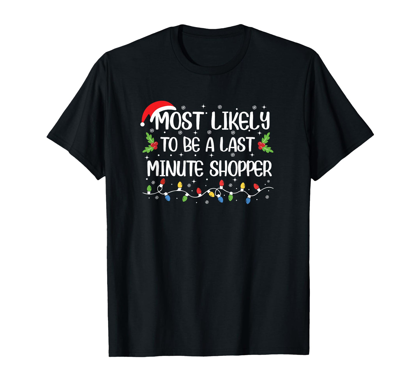 Funny Christmas Most Likely to Be Last A Minute Shopper T-Shirt