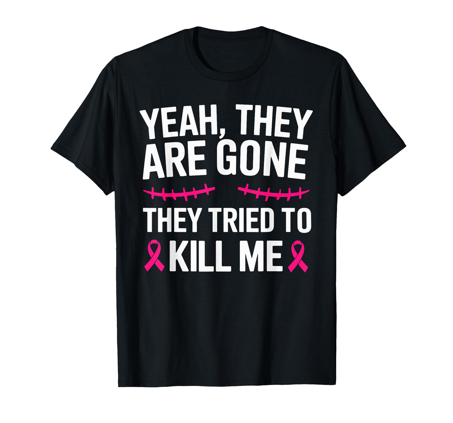 Breast Cancer Mastectomy Yeah They Are gone T-Shirt