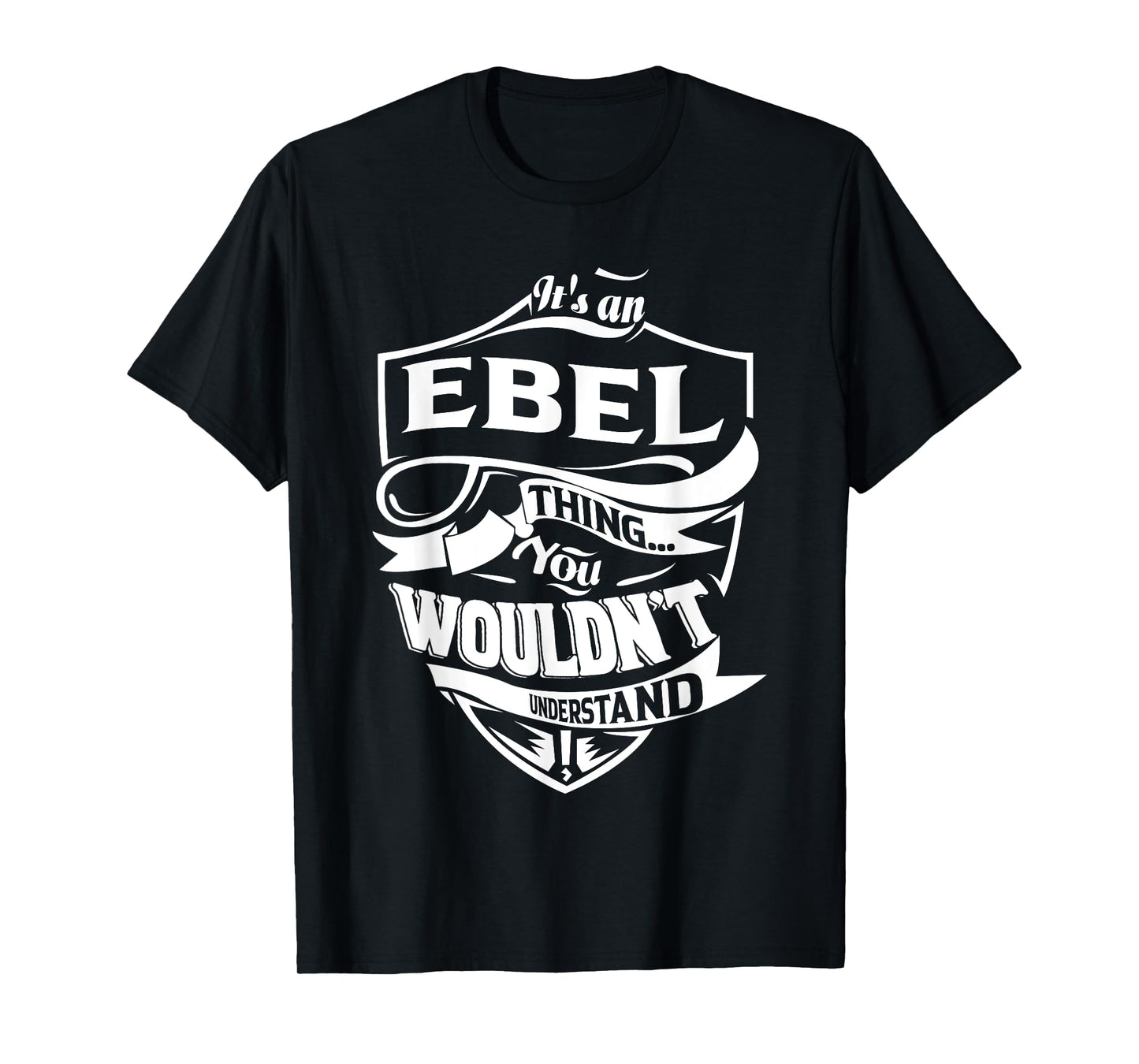 It is an EBEL Thing Gifts T-Shirt