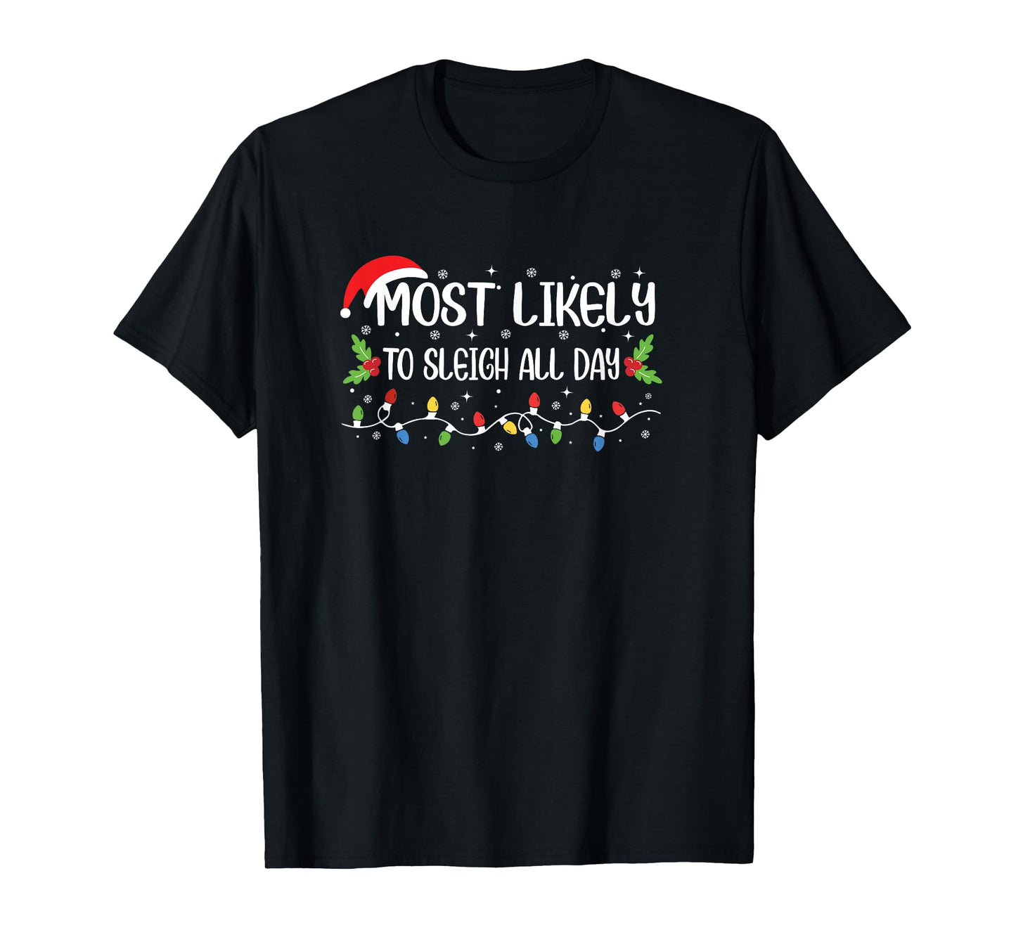 Funny Christmas Most Likely to Sleigh All Day T-Shirt