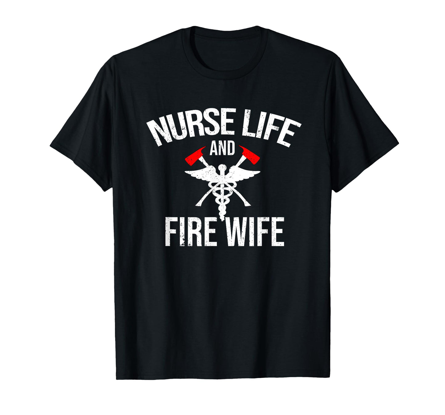 Nurse Life And Firefighter Wife Gifts Nurse T-Shirt