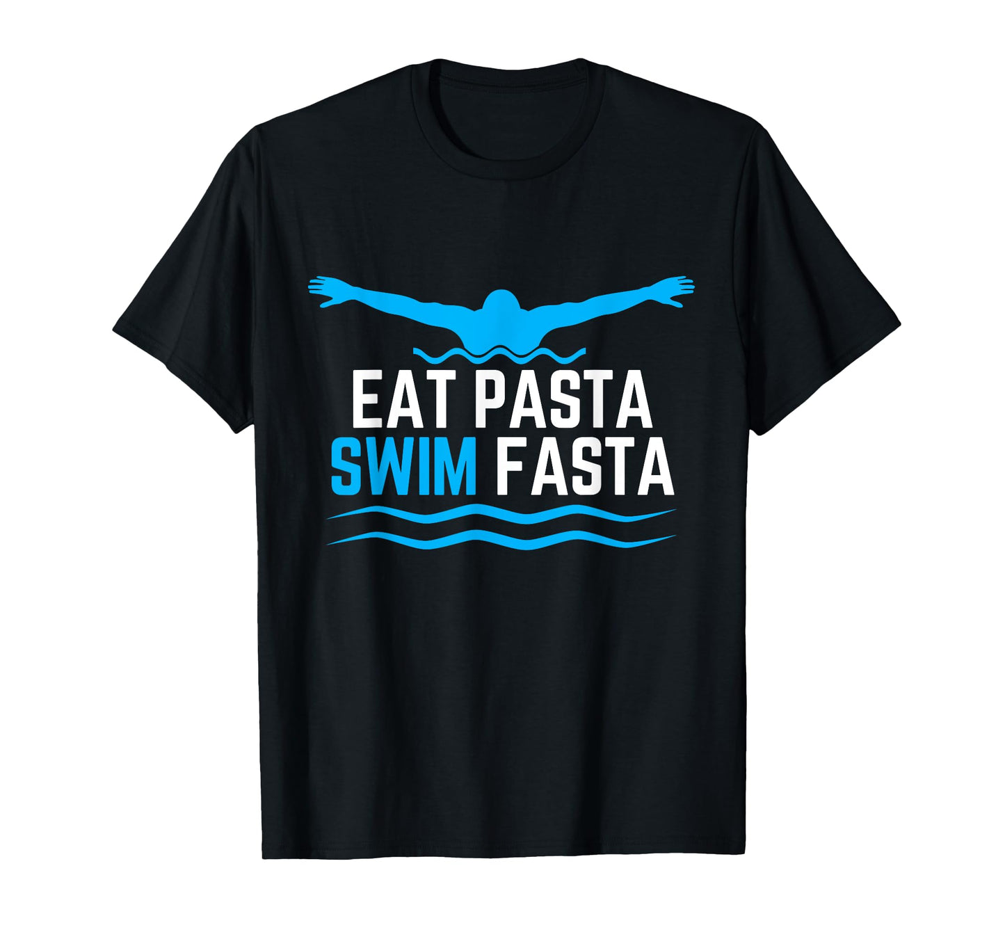 Eat Pasta Swim Fasta Design for a Swimmer Swimming T-Shirt