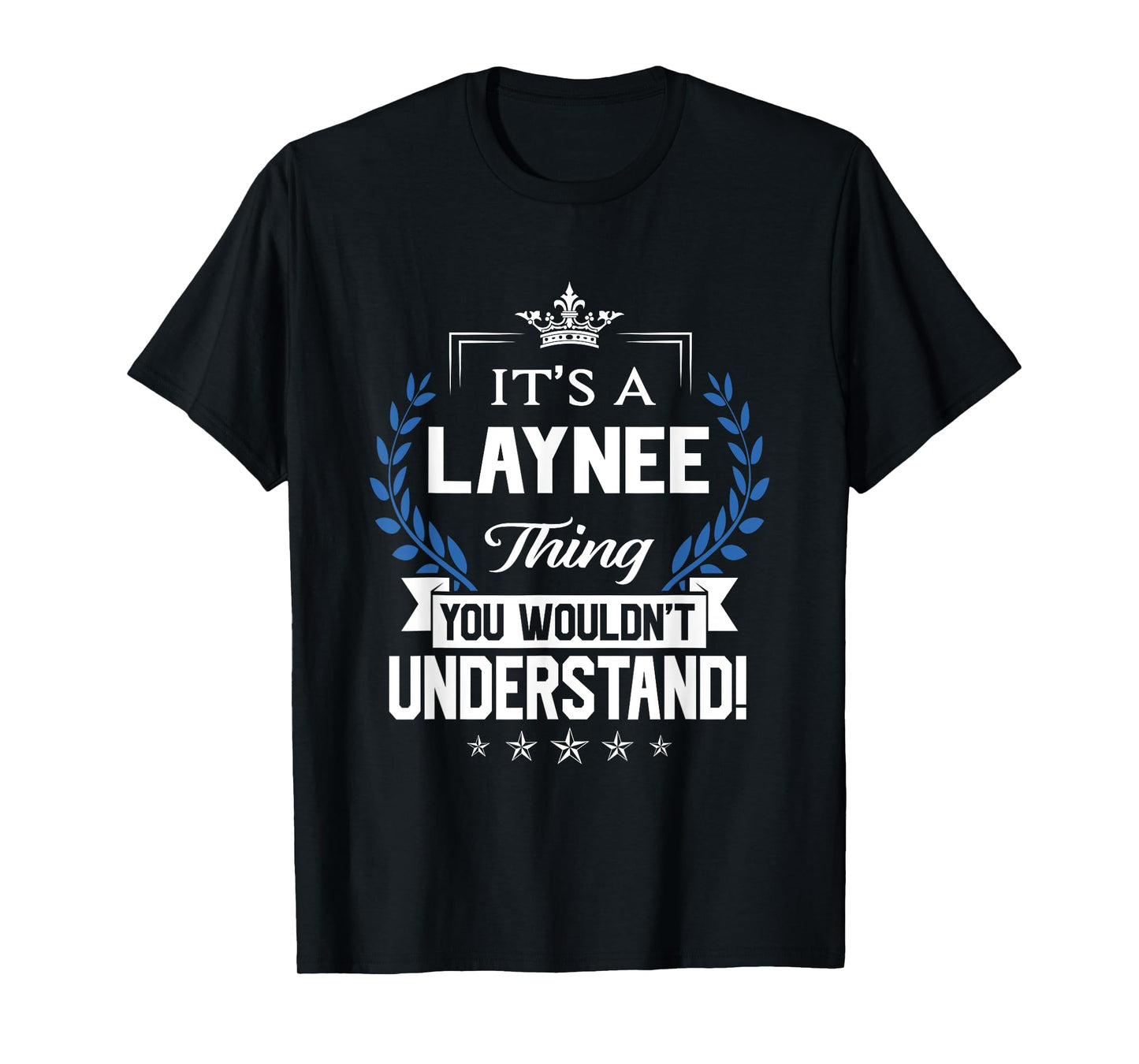 Laynee Name - Laynee Thing Name You Wouldn't Understand T-Shirt