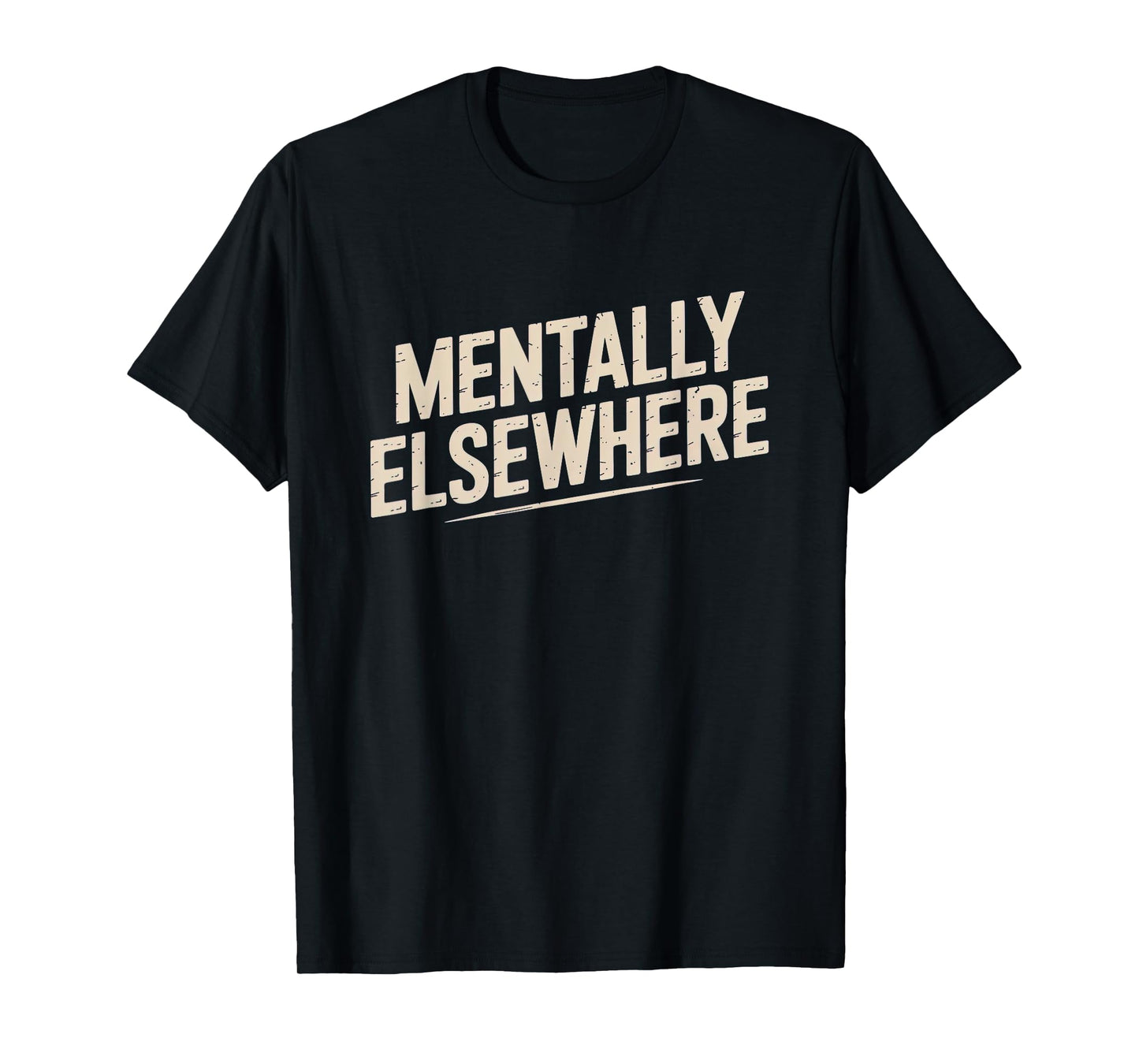 Mentally Elsewhere Introvert Funny Relatable Sarcastic T-Shirt