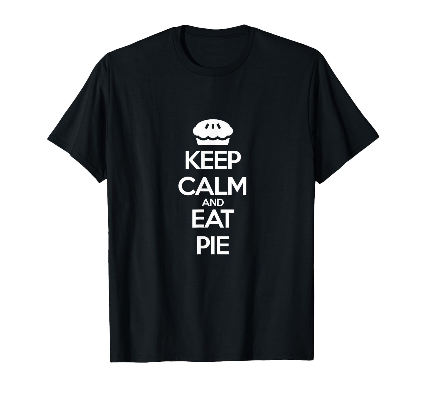 Keep Calm and Eat Pie T-Shirt T-Shirt