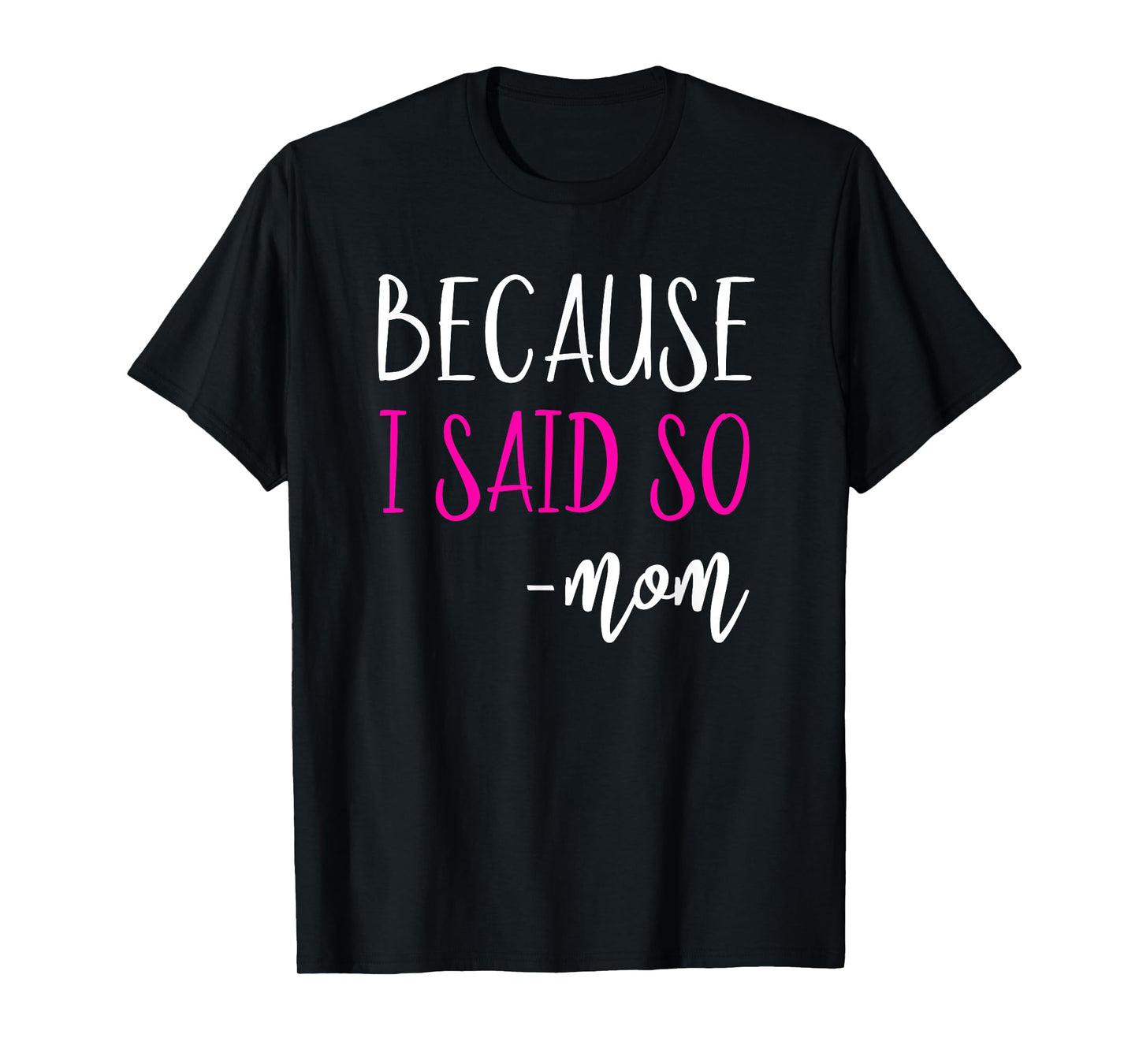 Because I Said So Mom Shirt Mom Saying Shirts For Women T-Shirt