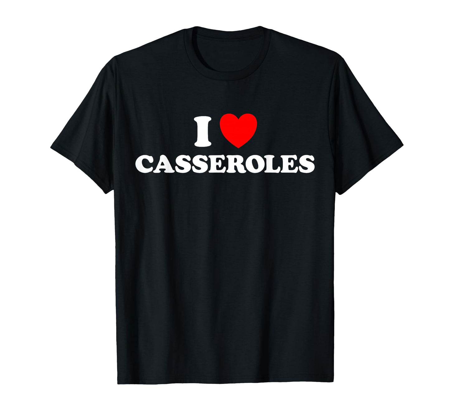 I Heart Casseroles Funny Classic Cook Pasta Baked Food Dish T-Shirt