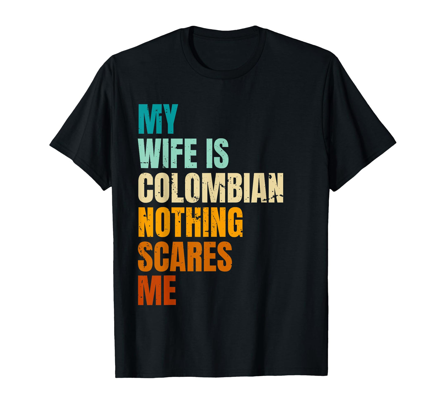 My Wife Is Colombian Nothing Scares Me Funny Husband T-Shirt