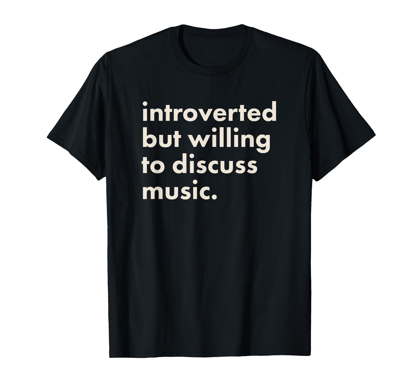 Introverted But Willing To Discuss Music T-Shirt