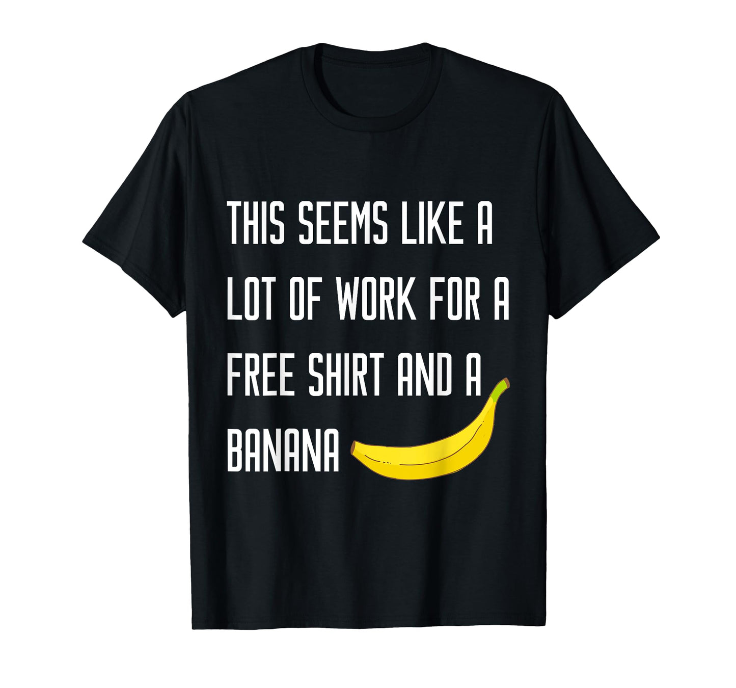 SEEMS LIKE A LOT OF WORK FOR A FREE BANANA Running T Shirt T-Shirt