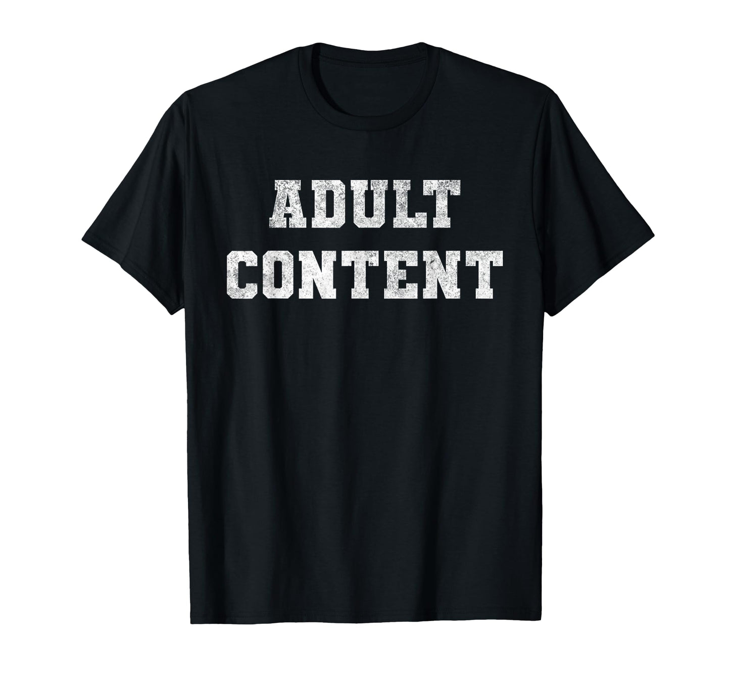 Adult Content Bold White Text Funny Quote T-Shirt