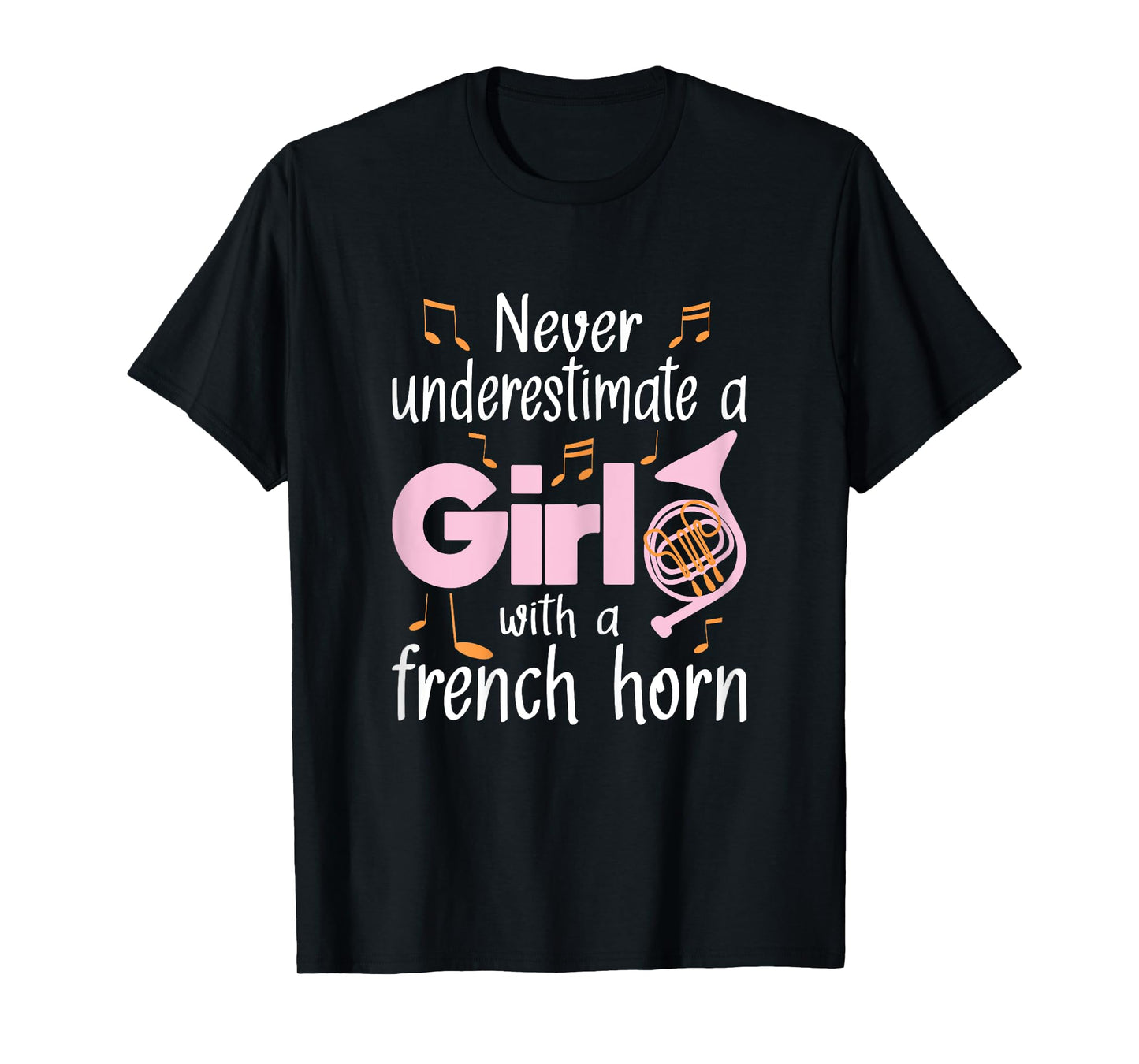 Never Underestimate A Girl With A French Horn French Hornist T-Shirt