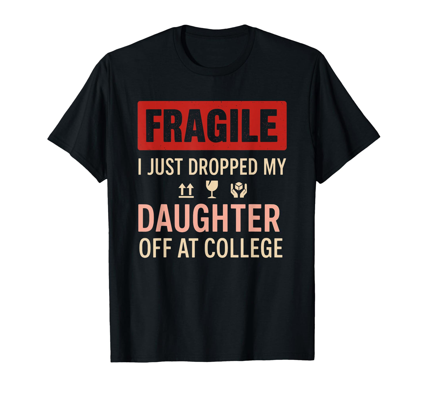 Fragile Emotional Daughter Starts College Away from Home T-Shirt