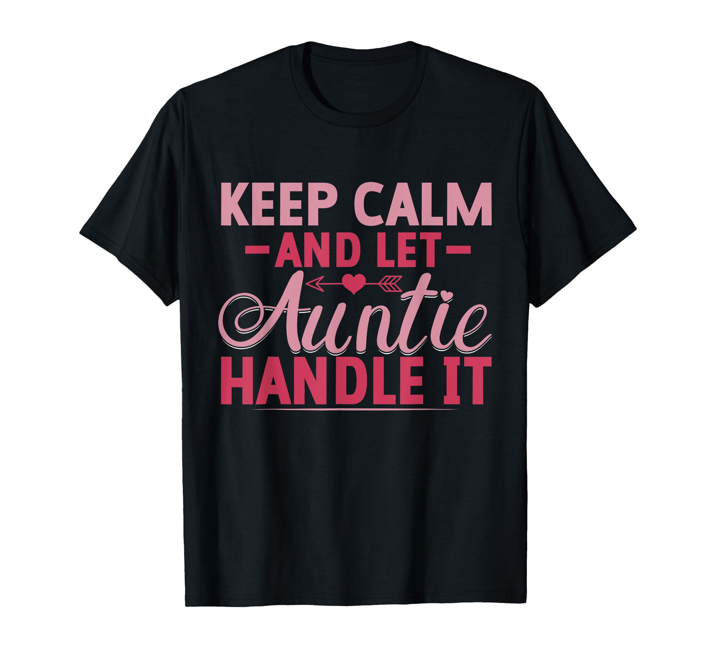 Keep Calm and Let Auntie Handle It Aunt T-Shirt