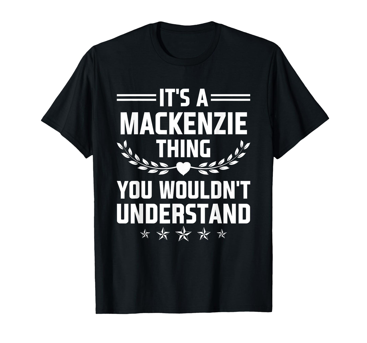 It's a Mackenzie Thing You Wouldn't Understand Funny Name T-Shirt