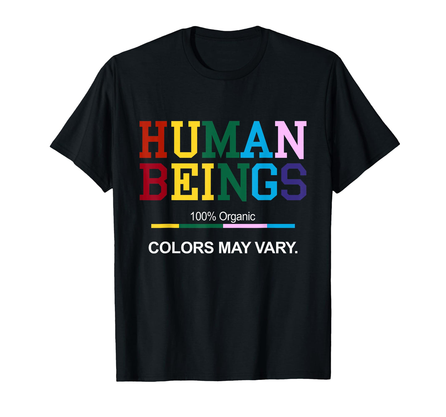 Human Beings 100% Organic Colors May Vary Diversity Equality T-Shirt