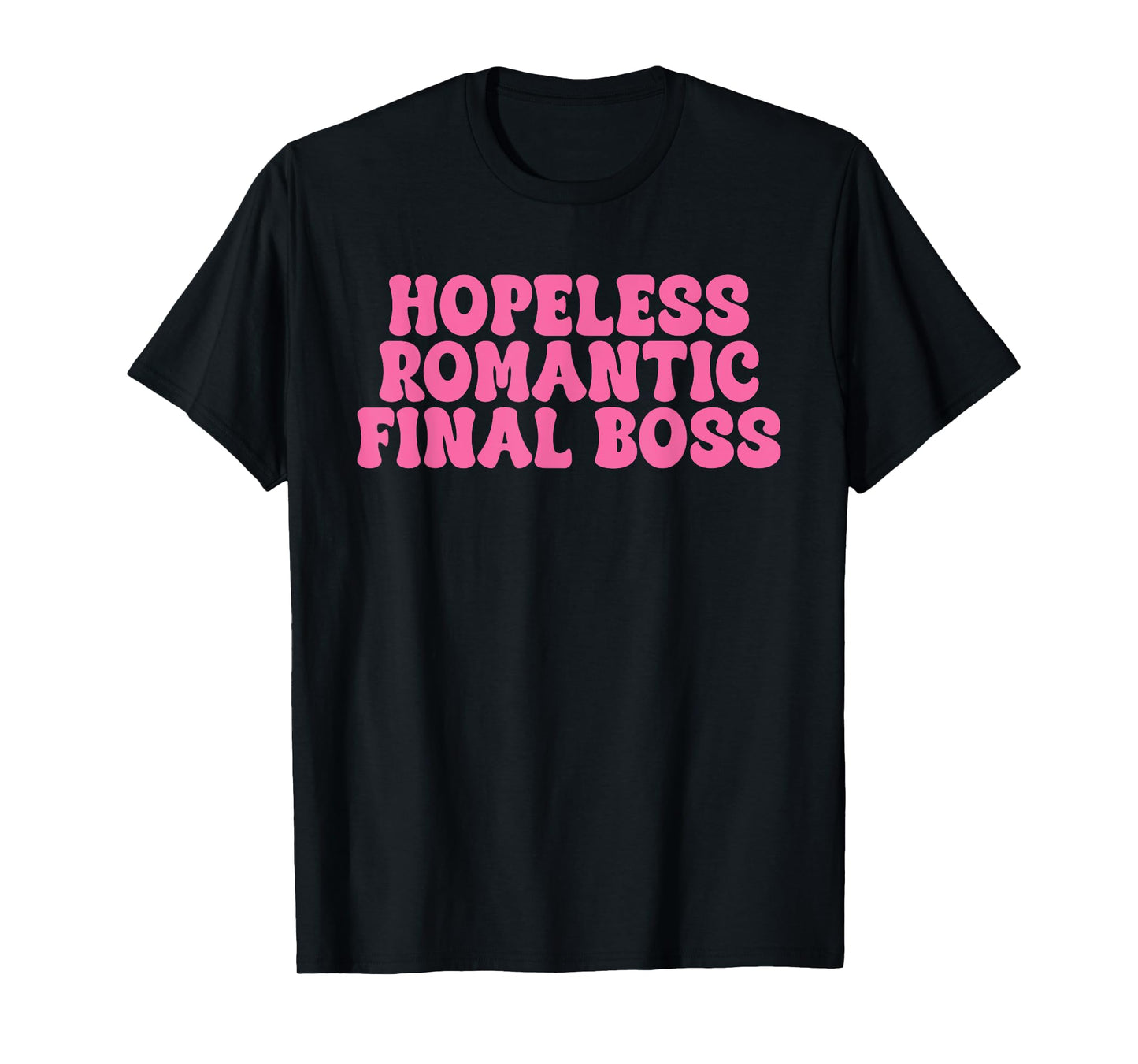 Hopeless Romantic Final Boss Design T-Shirt
