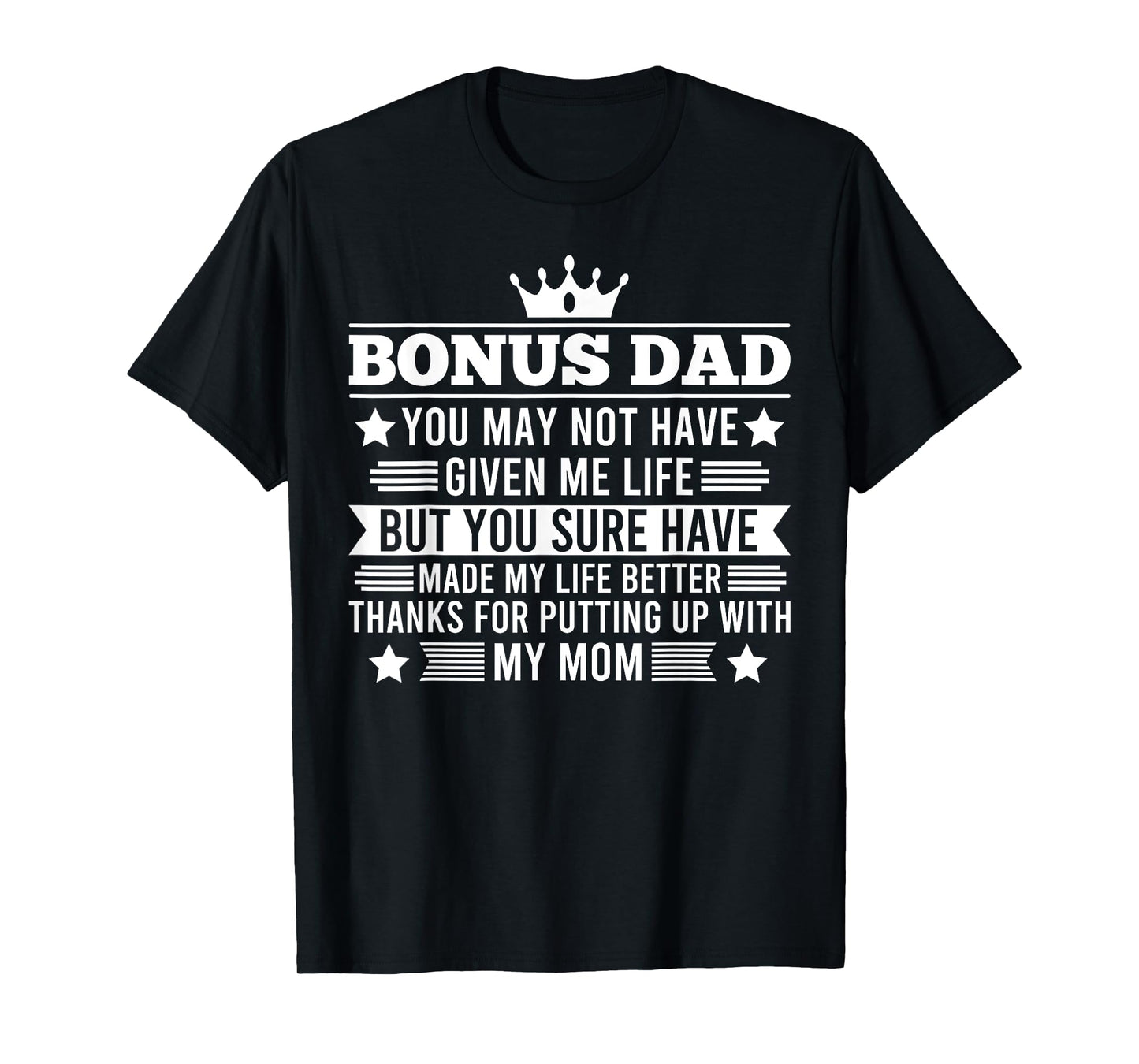 Bonus Dad You have made my life better Stepdad T-Shirt