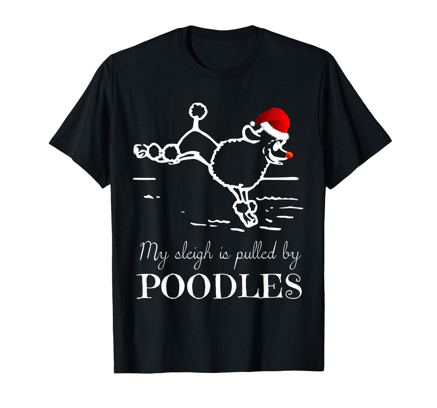 Poodle Christmas Shirt My Sleigh is Pulled by Poodles Tee