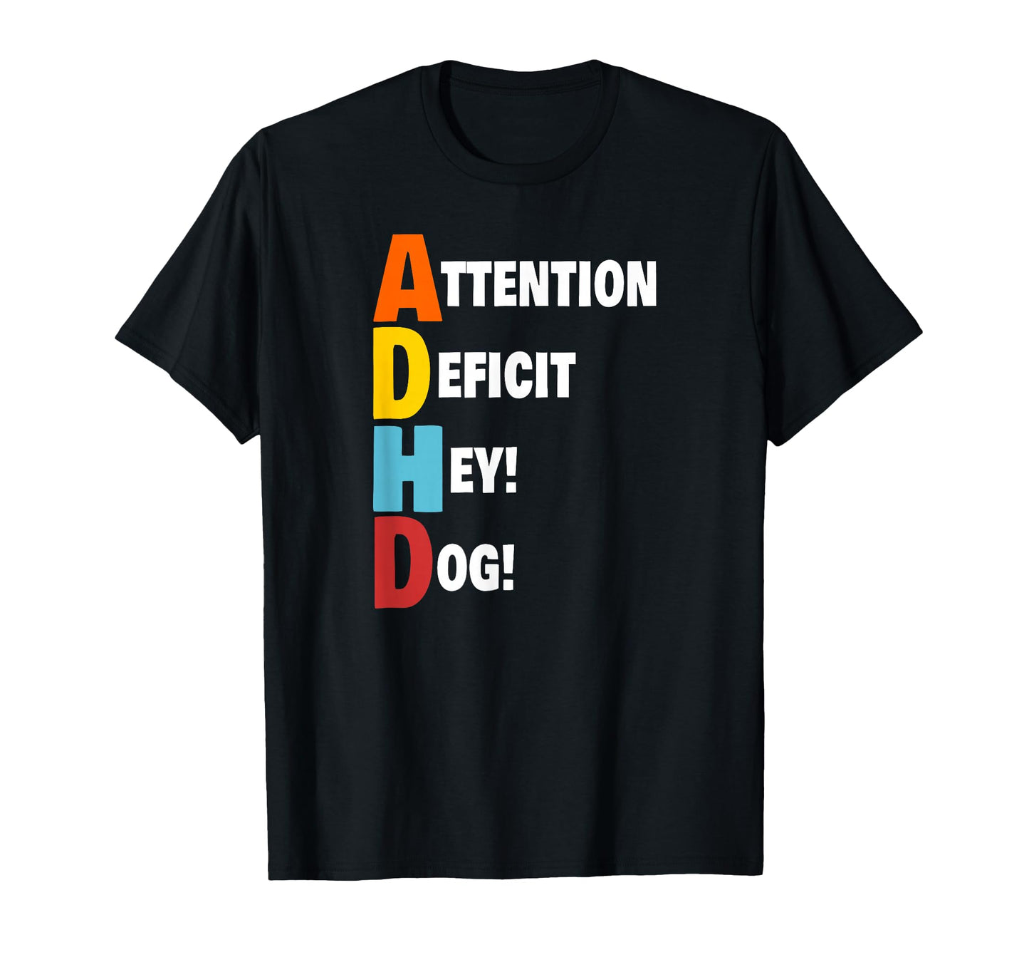 funny attention deficit Hey! Dog! T-Shirt