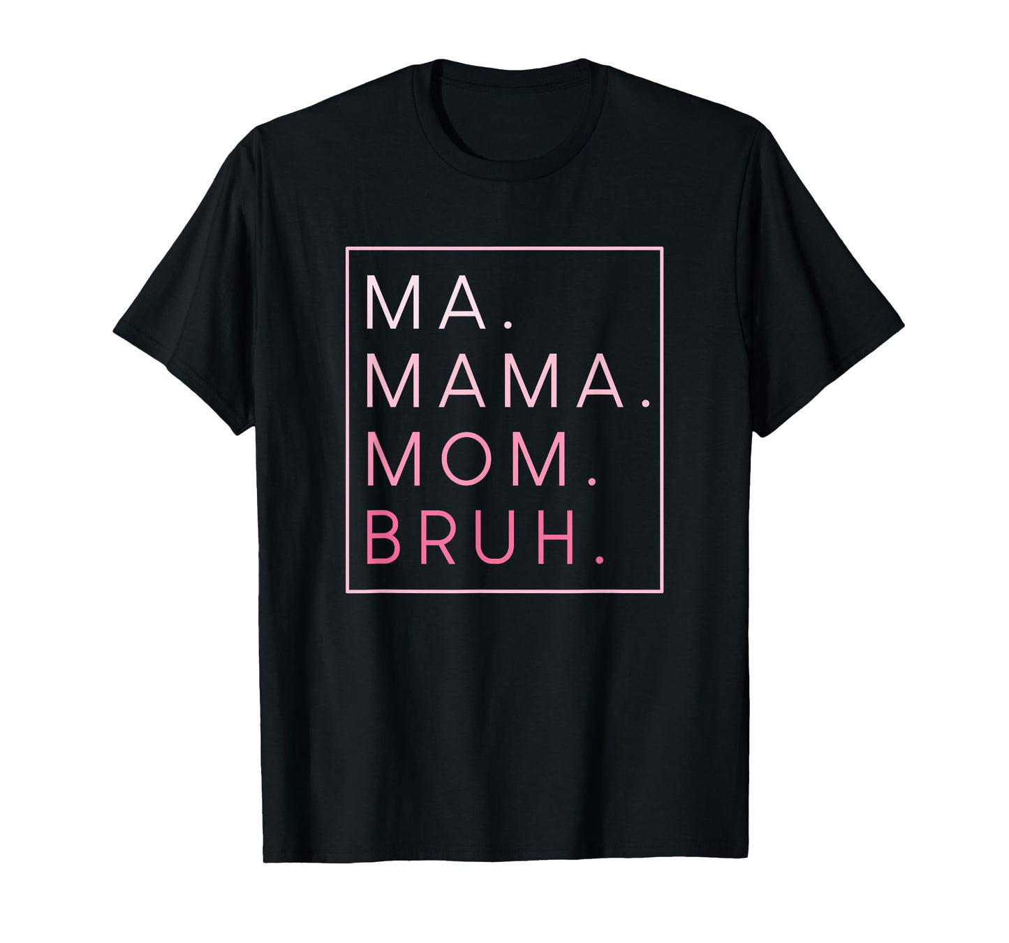 Ma Mama Mom Bruh T-Shirt