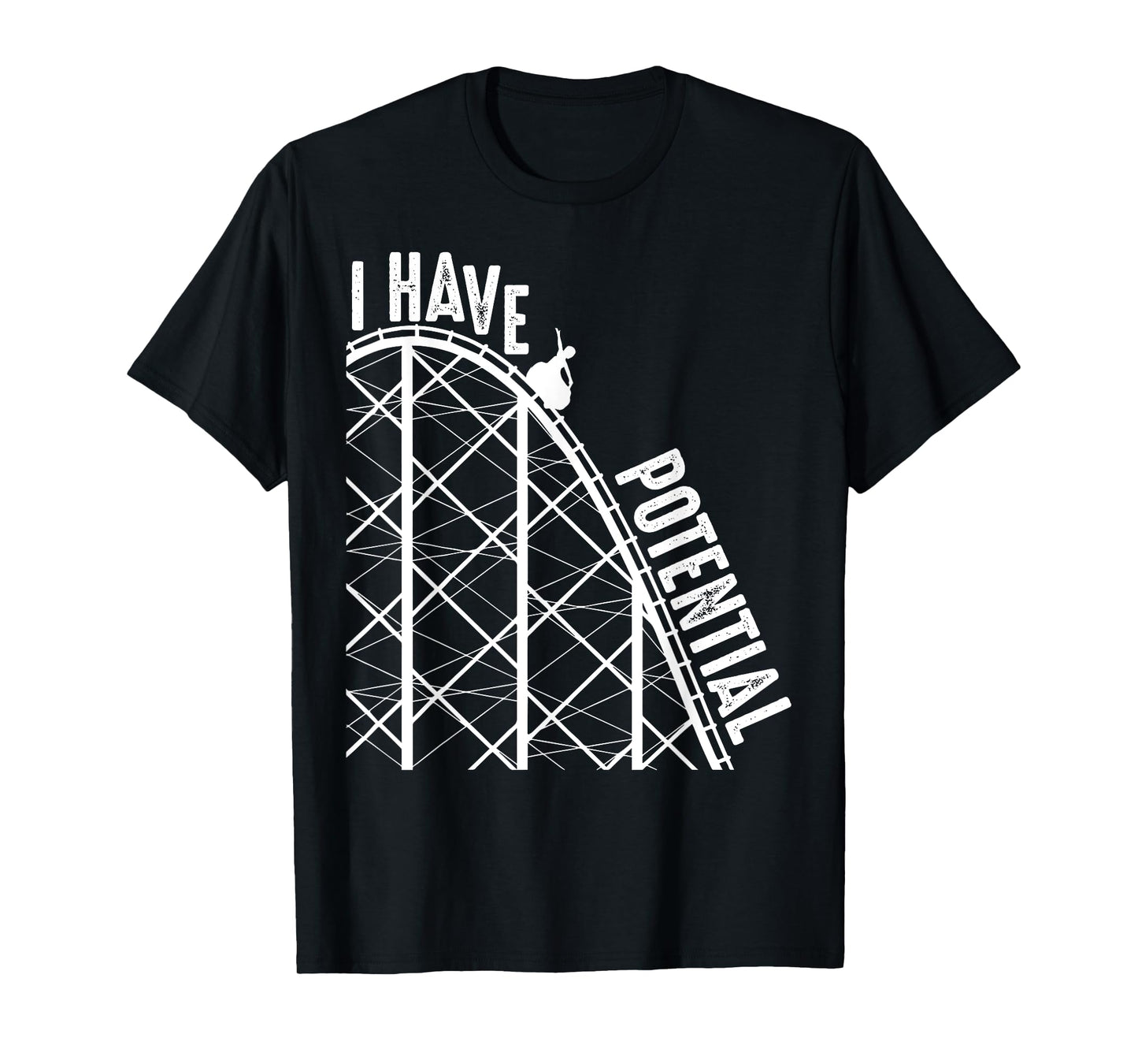 Funny I Have Potential | Cool Roller Coaster Physics Gift T-Shirt