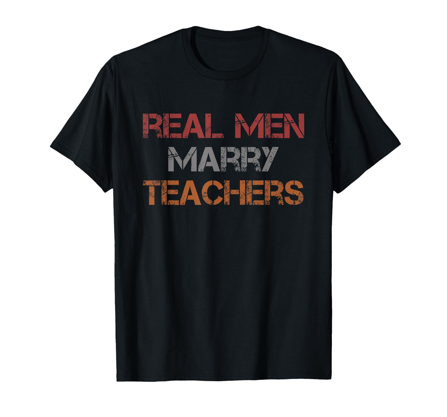 Real Men Marry Teachers T-Shirt Funny Husband Wife T-Shirt