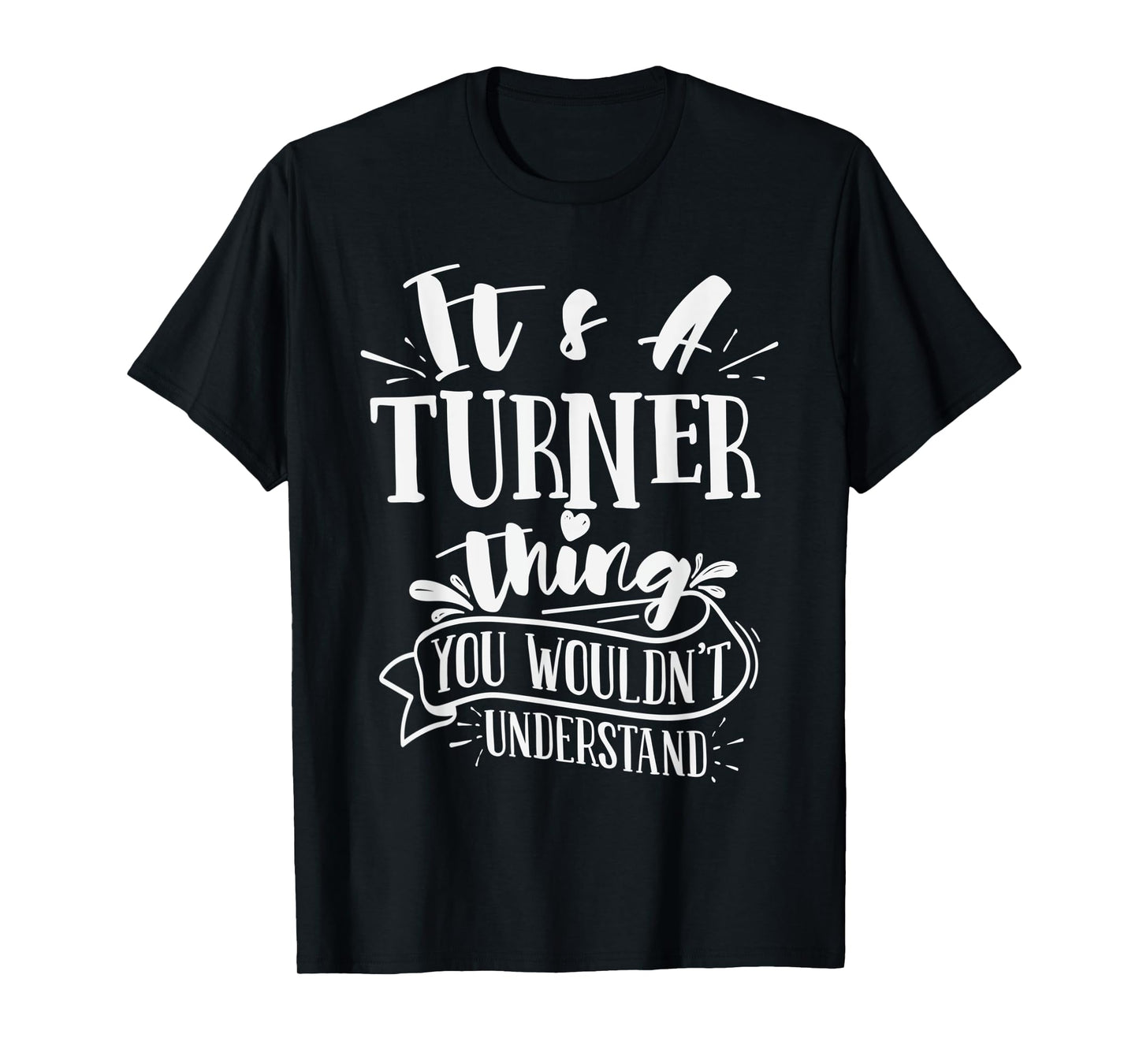 It's A Turner Thing You Wouldn't Understand Custom Family T-Shirt