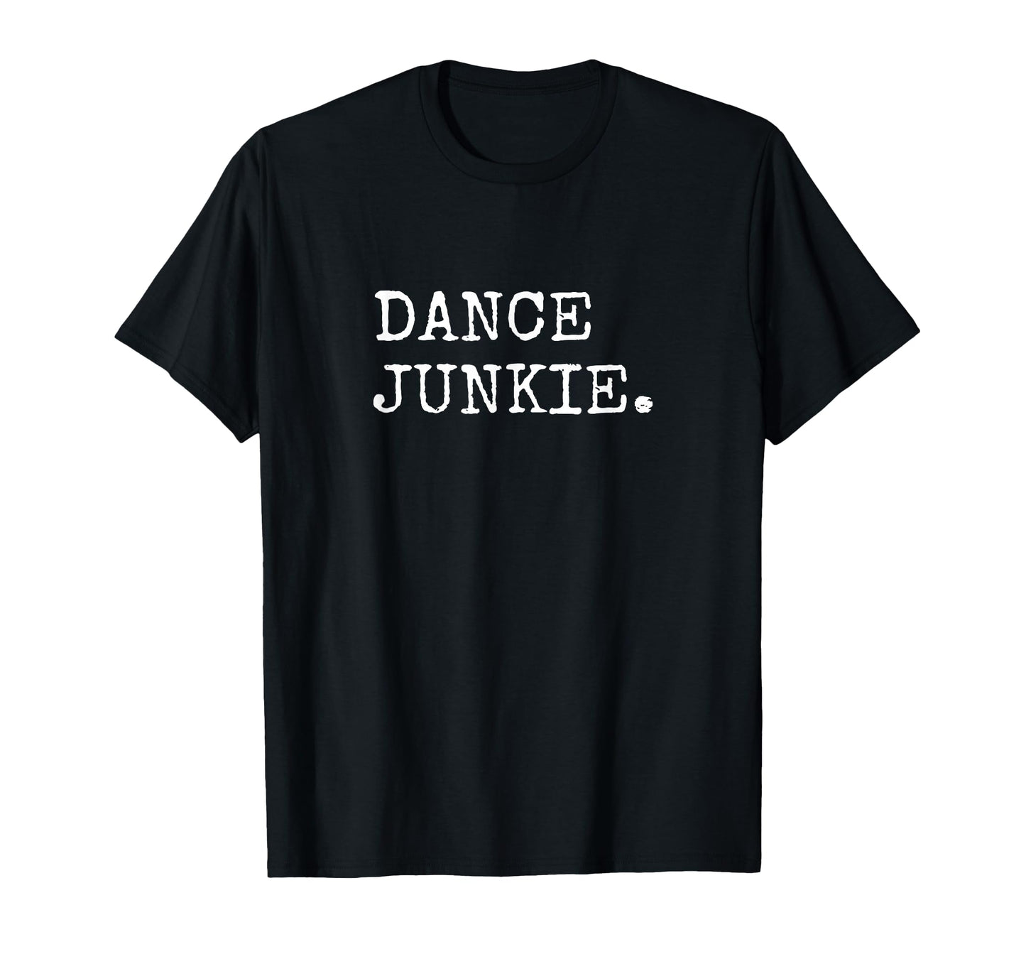 Dancing Shirts Women Girls Dance Junkie Dancer T-Shirt