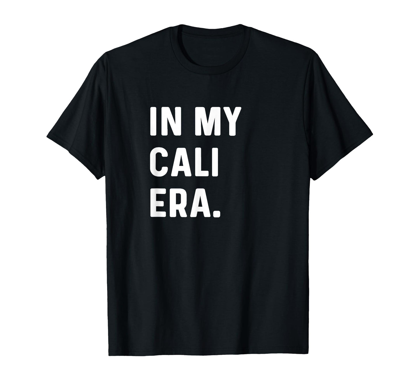 In My Cali Era - California T-Shirt
