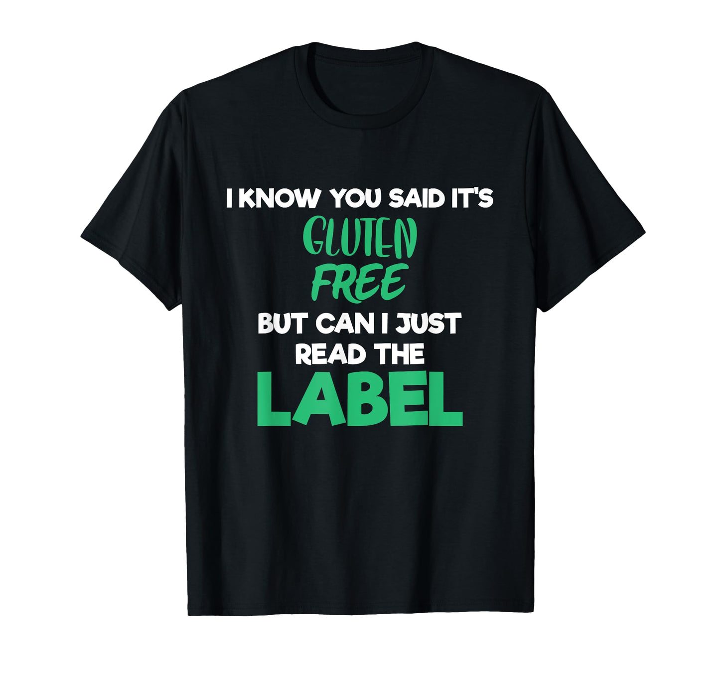 Know You Said Its Gluten Free Foodie Celiac T-Shirt