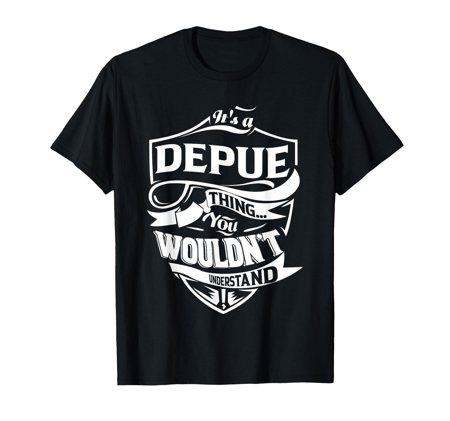 It's a DEPUE thing you wouldn't understand Gifts T-Shirt