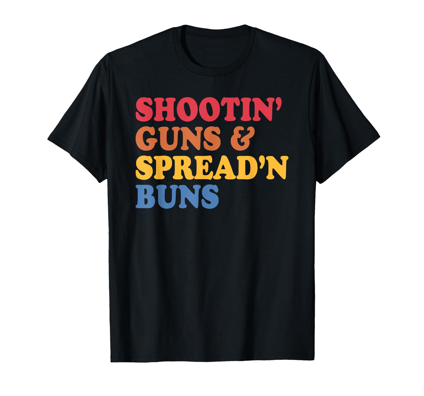 Shootin' Guns & Spread'n Buns T-Shirt