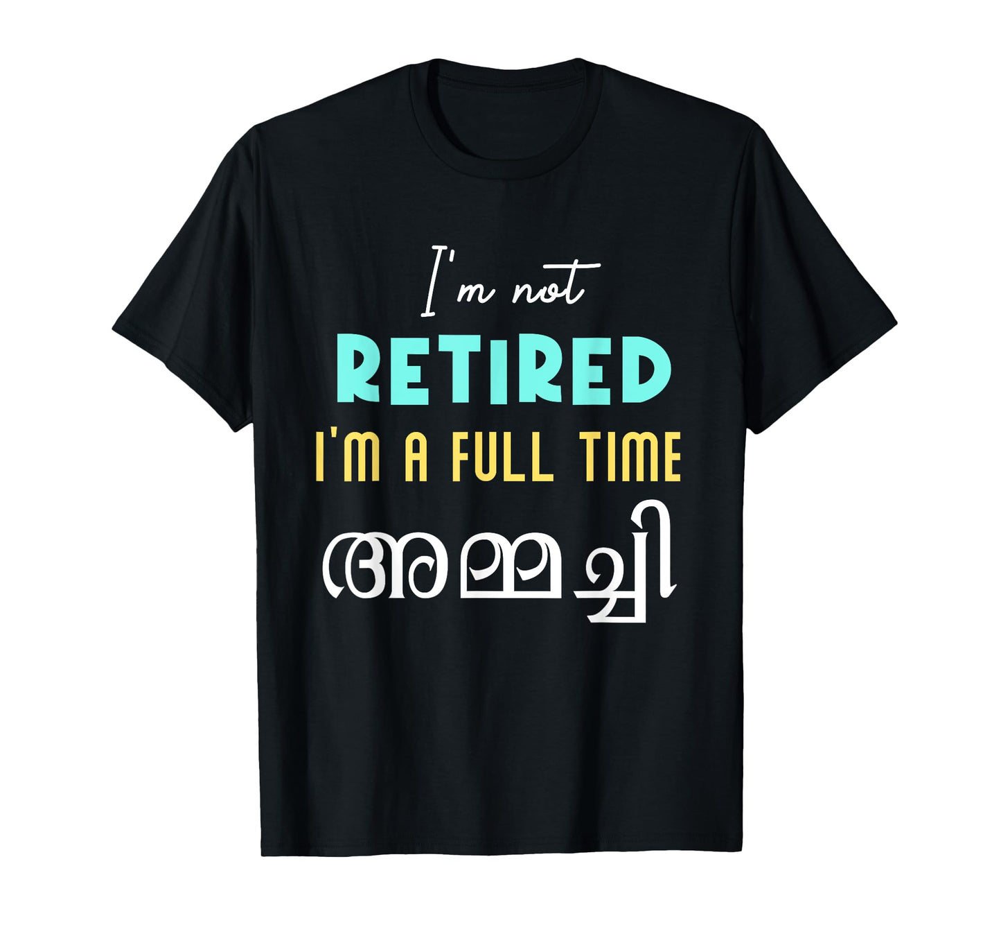 Keralite Malayali full time ammachi retired funny Malayalam T-Shirt