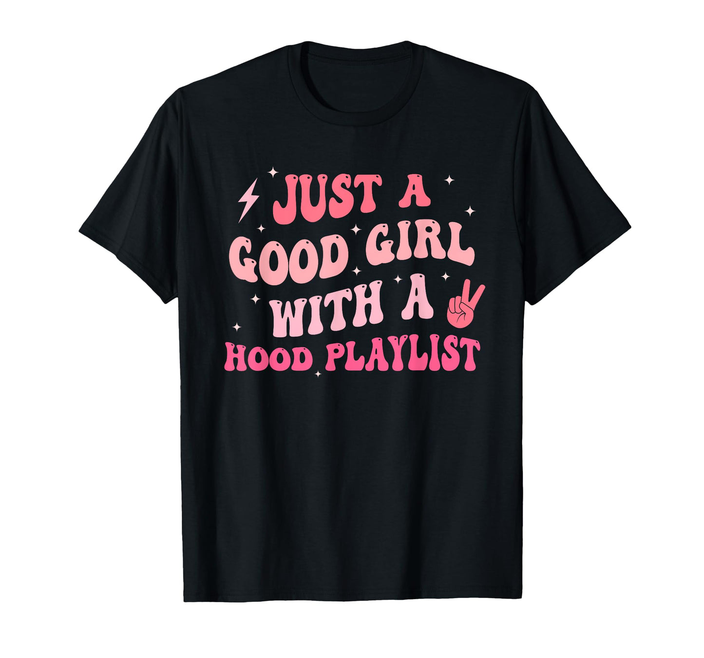 Just A Good Girl With A Hood Playlist Design T-Shirt