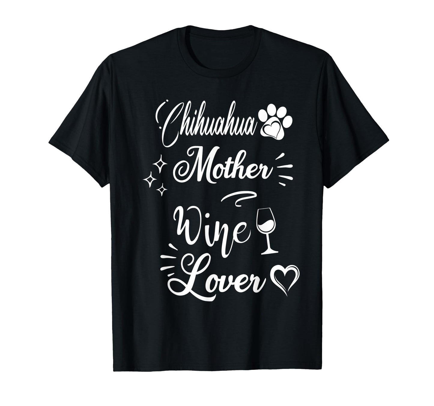 Chihuahua Mother Wine Lover Mother's Day Funny Wine Dog Mom T-Shirt for Men Women