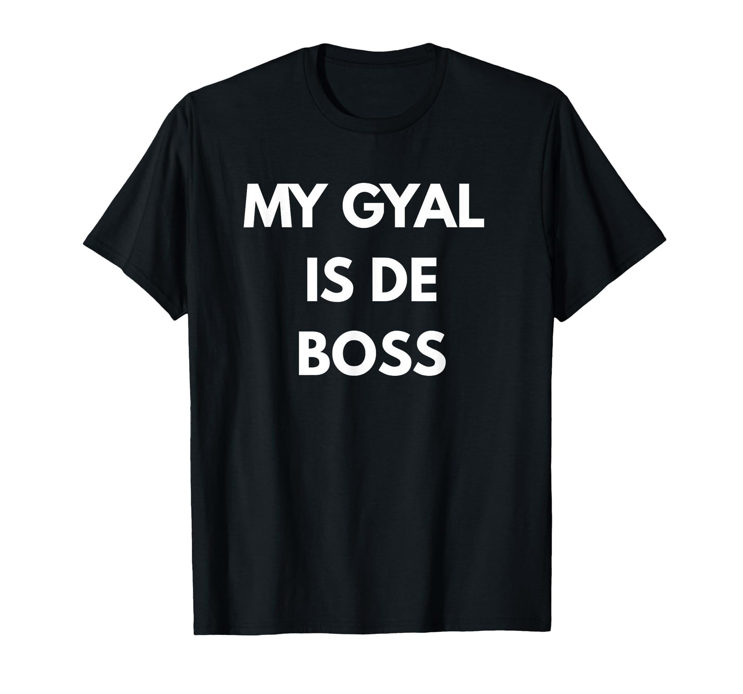 Trinidad and Tobago Trini Funny Slang My Gyal is De Boss T-Shirt