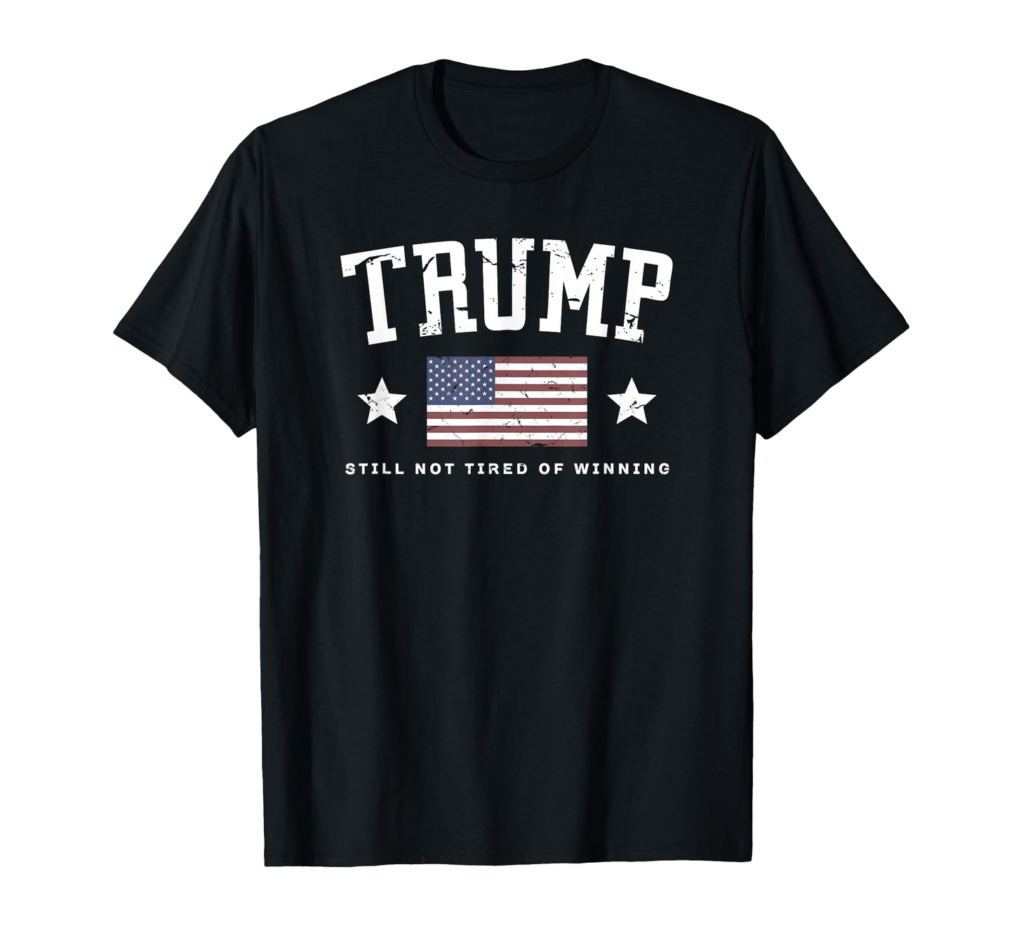 TRUMP Still Not Tired Of Winning Vintage American Flag Funny T-Shirt