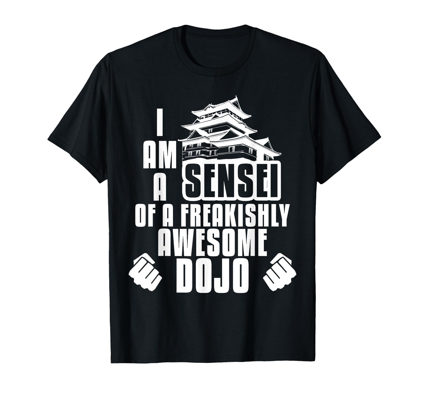 I Am A Sensei Of Dojo Martial Arts Gift T-Shirt T-Shirt
