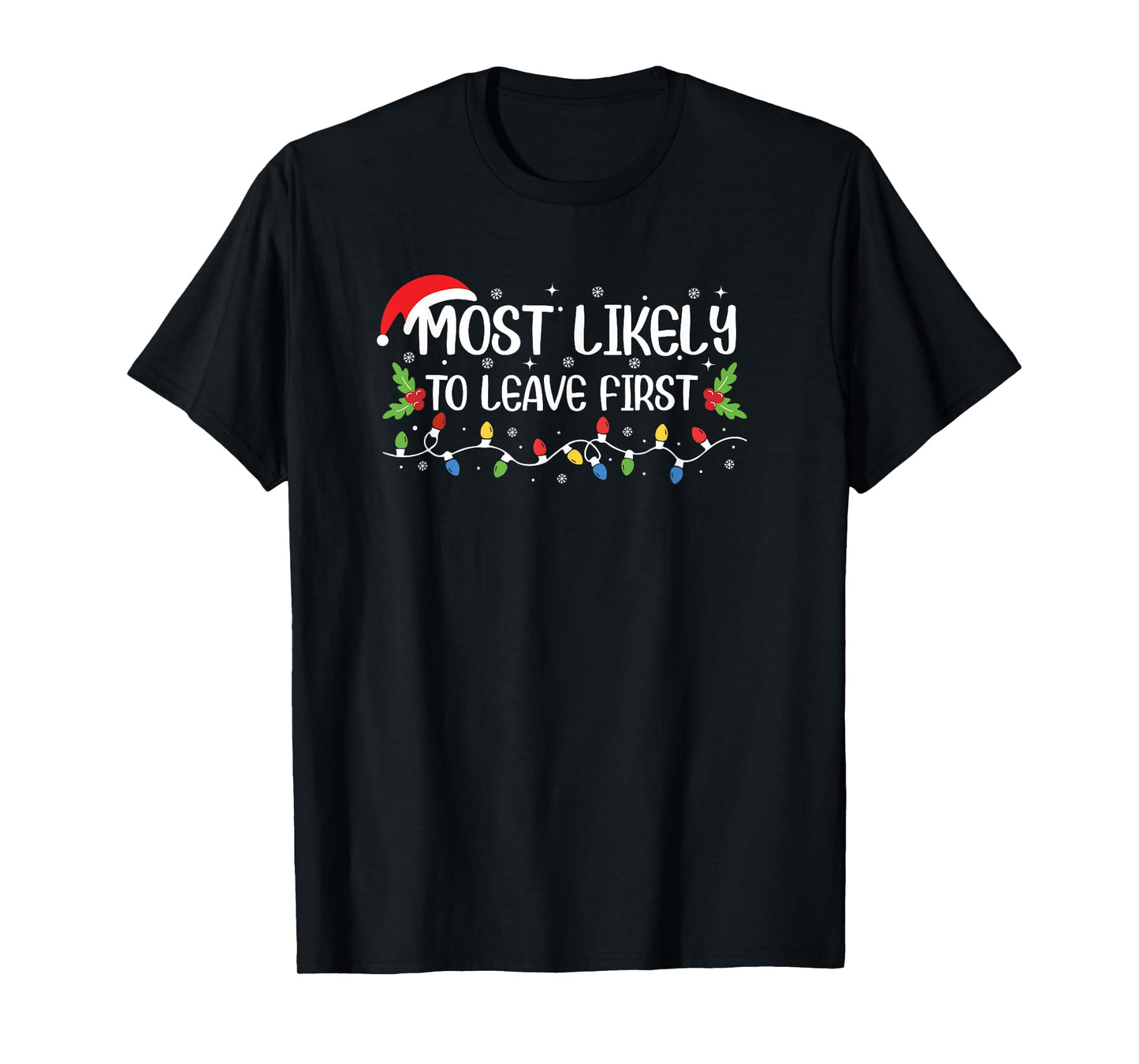 Funny Christmas Most Likely to Leave First T-Shirt
