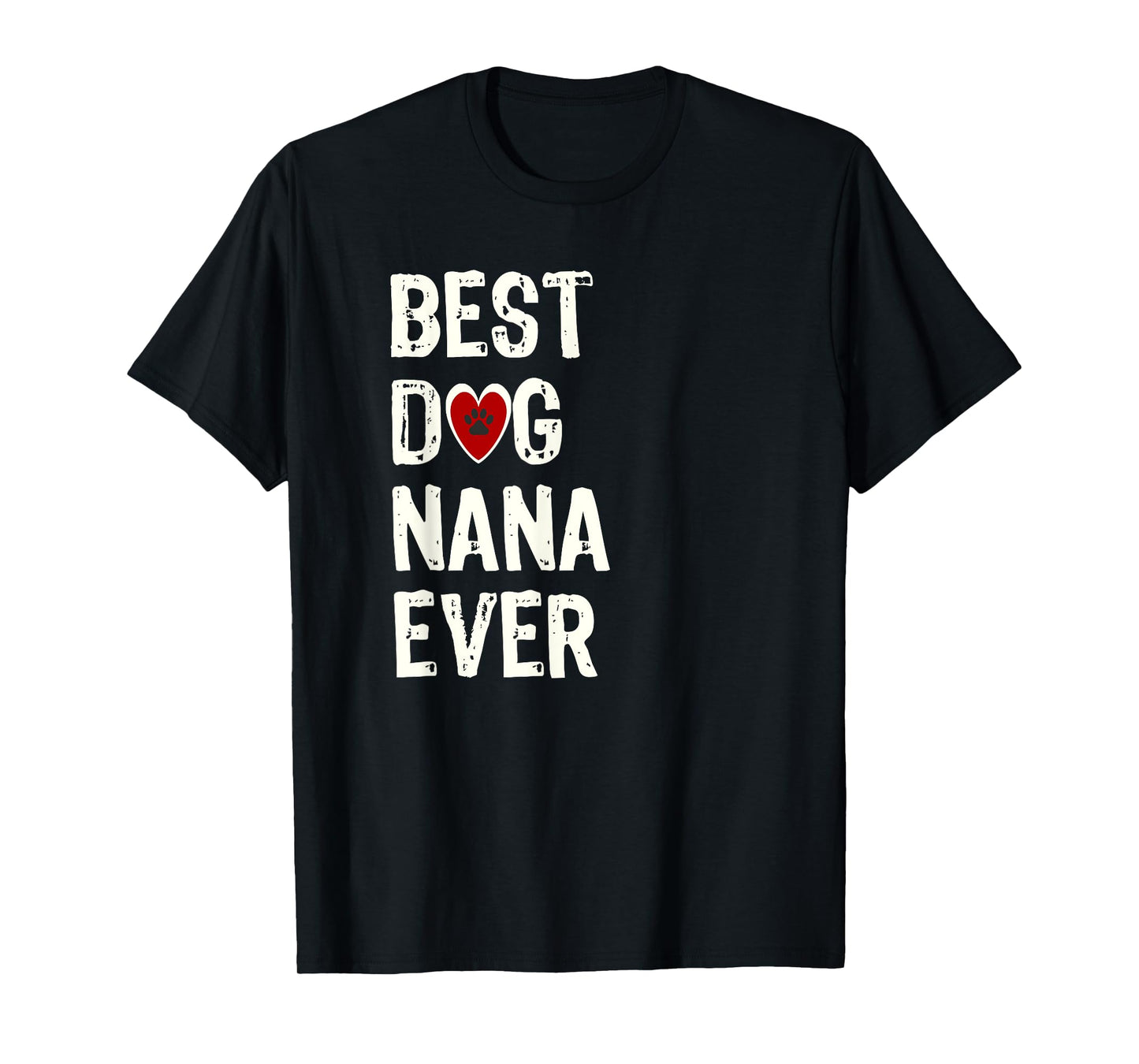 Best Dog Nana Ever Shirt Dog Grandma Gift of Love T-Shirt