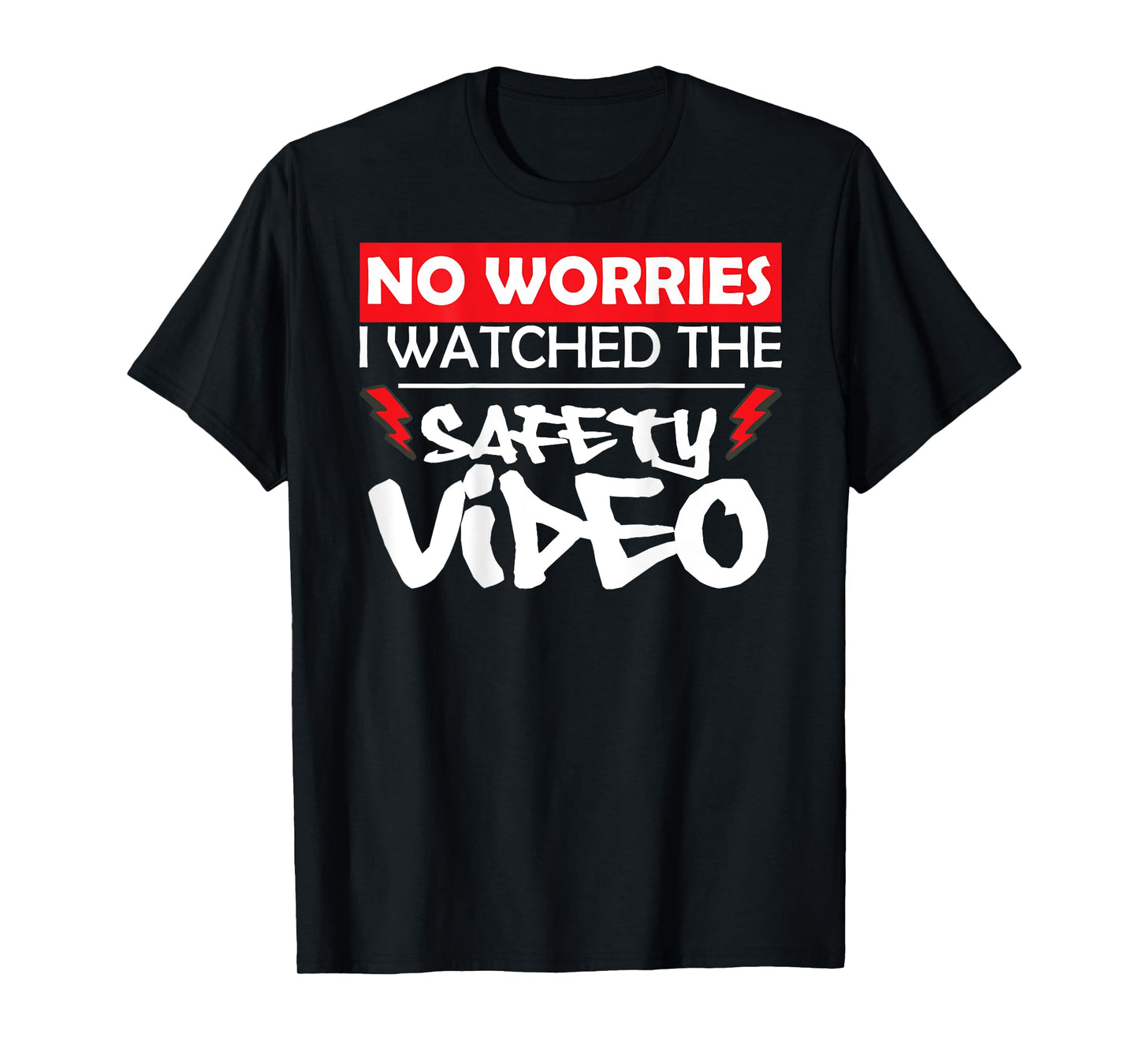 No Worries I Watched the Safety Video | Back Print T-Shirt
